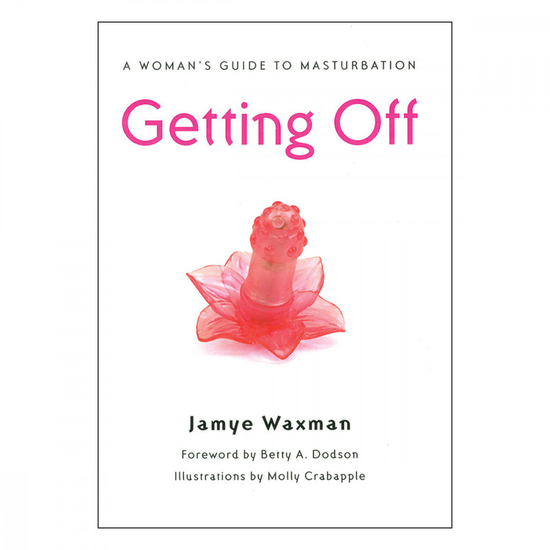 Getting Off: A Woman’s Guide to Masturbation