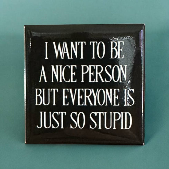 I Want To Be A Nice Person Magnet