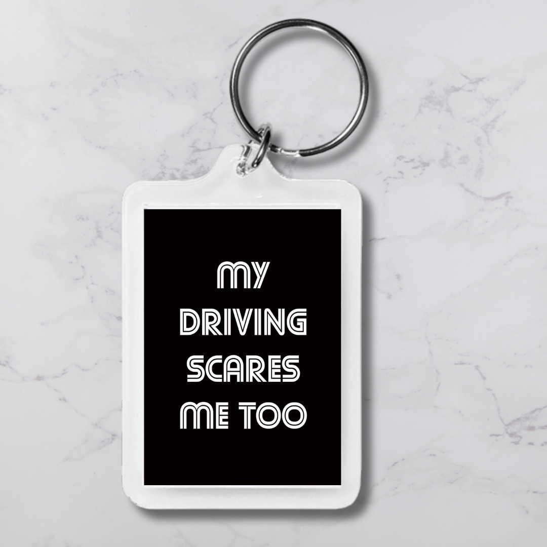 My Driving Scare Me Too Keychain