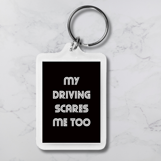 My Driving Scare Me Too Keychain
