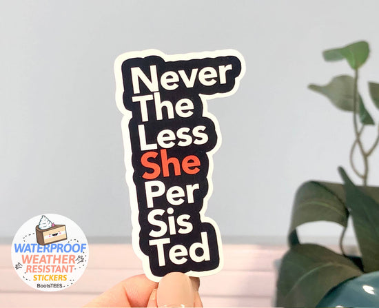 Load image into Gallery viewer, Nevertheless She Persisted Sticker, 3&amp;quot; Waterproof Decal
