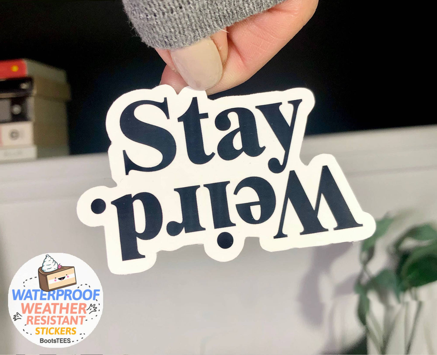 Stay Weird Sticker, 3" Waterproof Quote Decal with saying