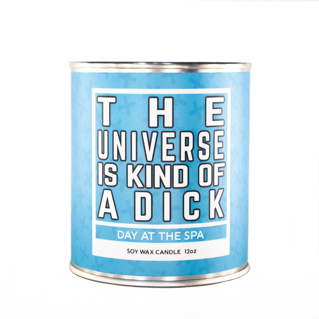 The Universe Is Kind Of A Dick Candle