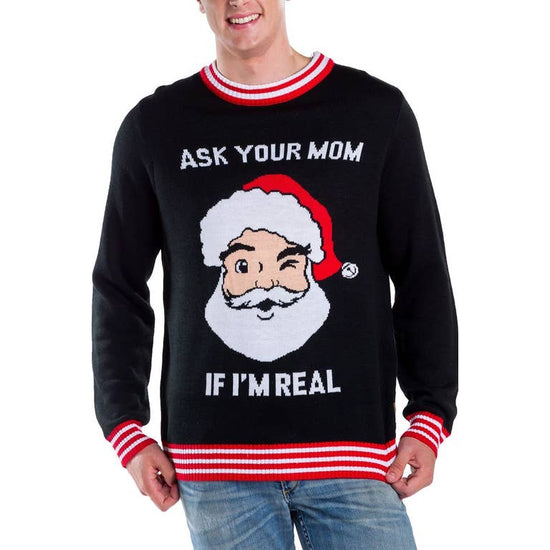 Ask Your Mom If I'm Real Sweater