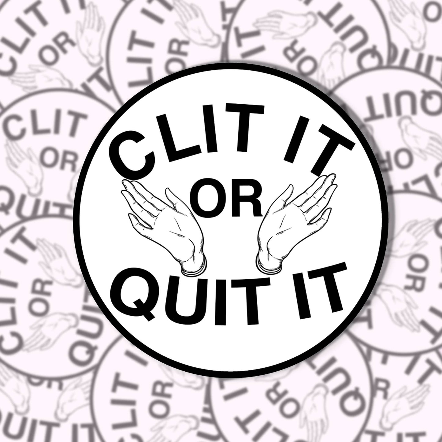 Clit It or Quit It Sticker