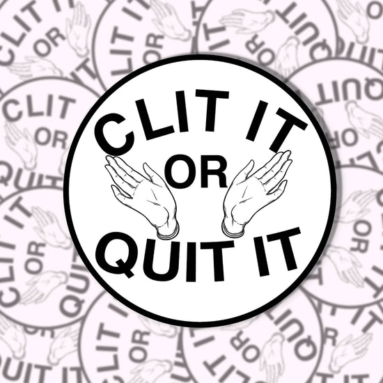 Load image into Gallery viewer, Clit It or Quit It Sticker
