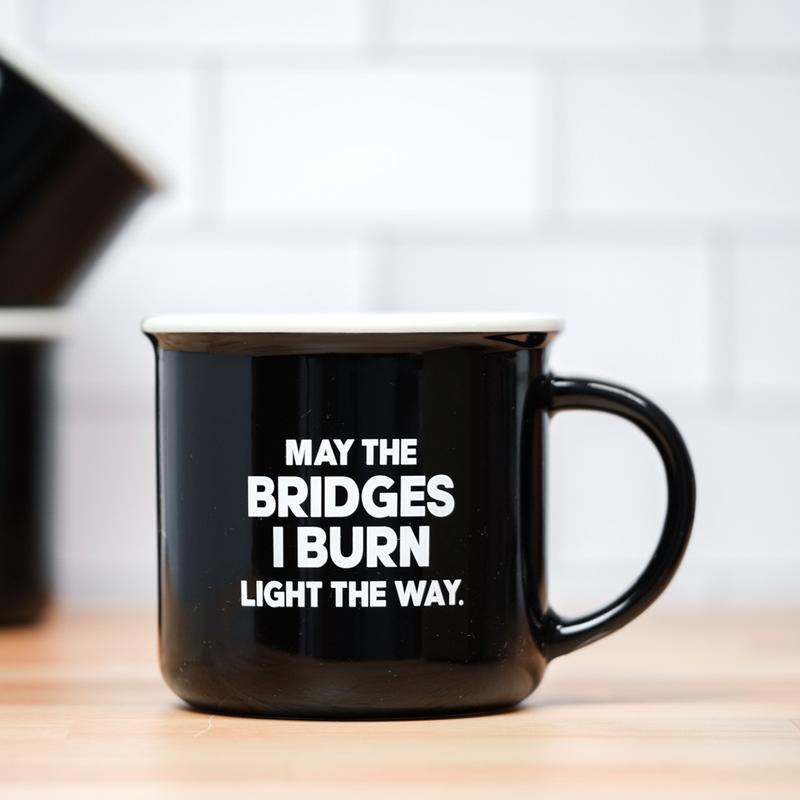 Load image into Gallery viewer, May The Bridges I Burn Light The Way Mug
